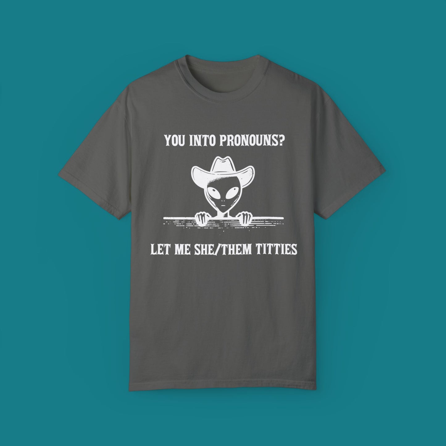 You into Pronouns? Let me she/them titties - Funny Alien Shirt