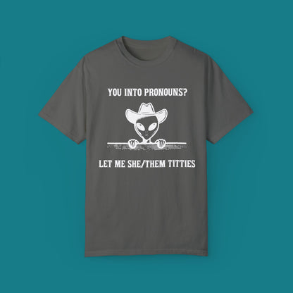 You into Pronouns? Let me she/them titties - Funny Alien Shirt