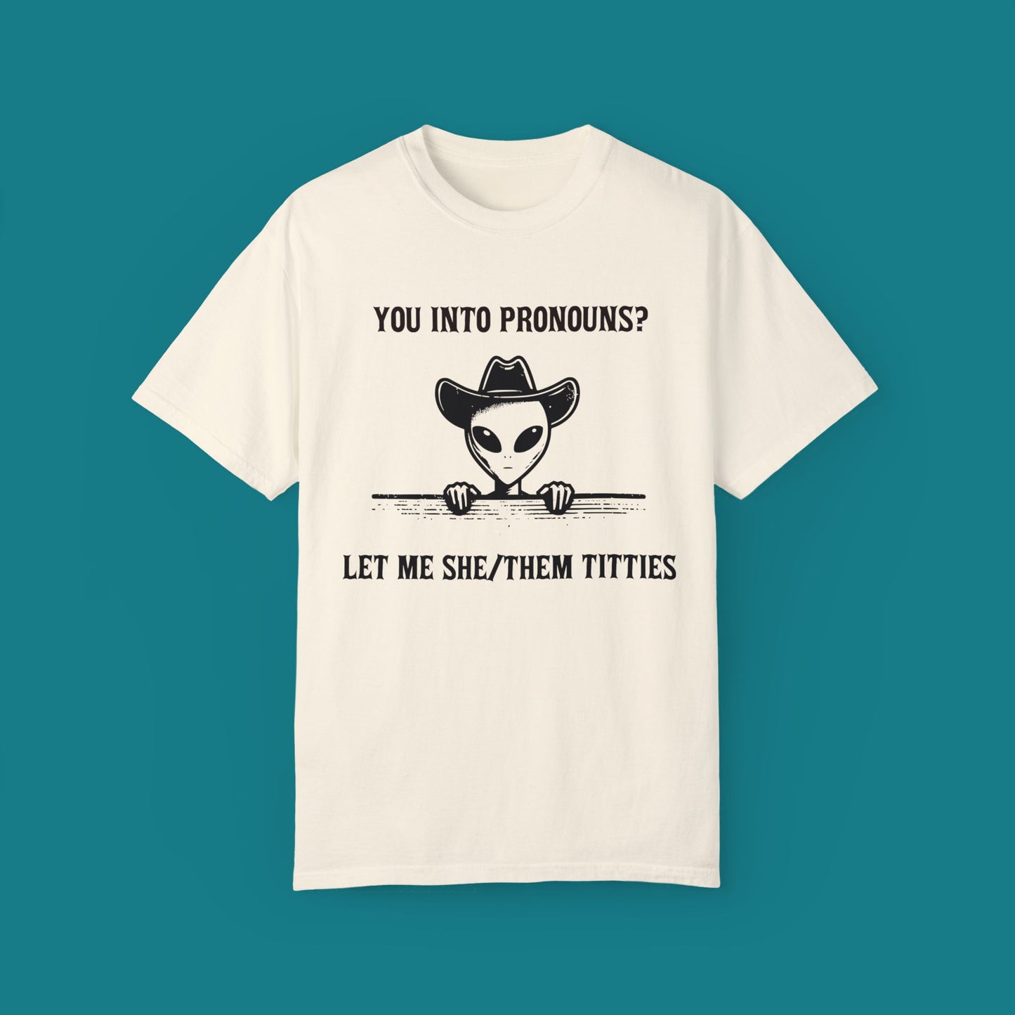 You into Pronouns? Let me she/them titties - Funny Alien Shirt