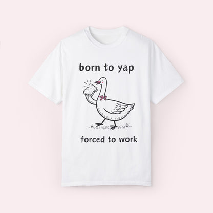 Born to Yap Forced to Work