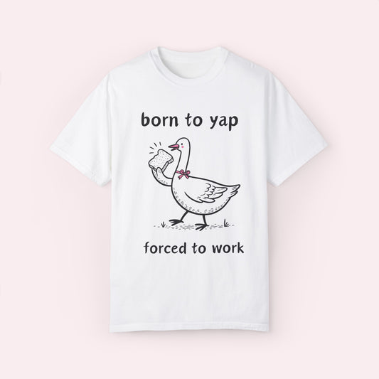 Born to Yap Forced to Work