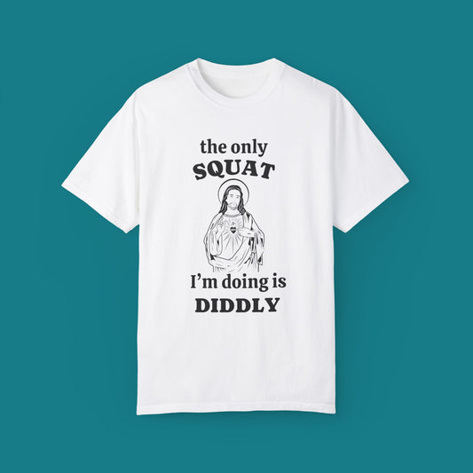 The only squat I'm doing is diddly - Unisex Jesus Cotton Shirt