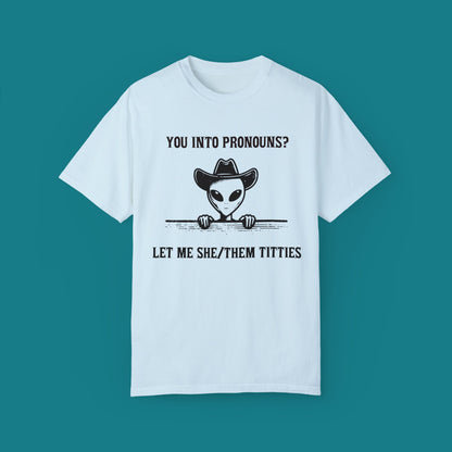 You into Pronouns? Let me she/them titties - Funny Alien Shirt