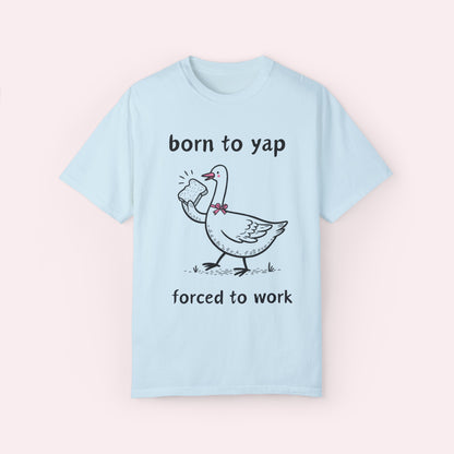 Born to Yap Forced to Work