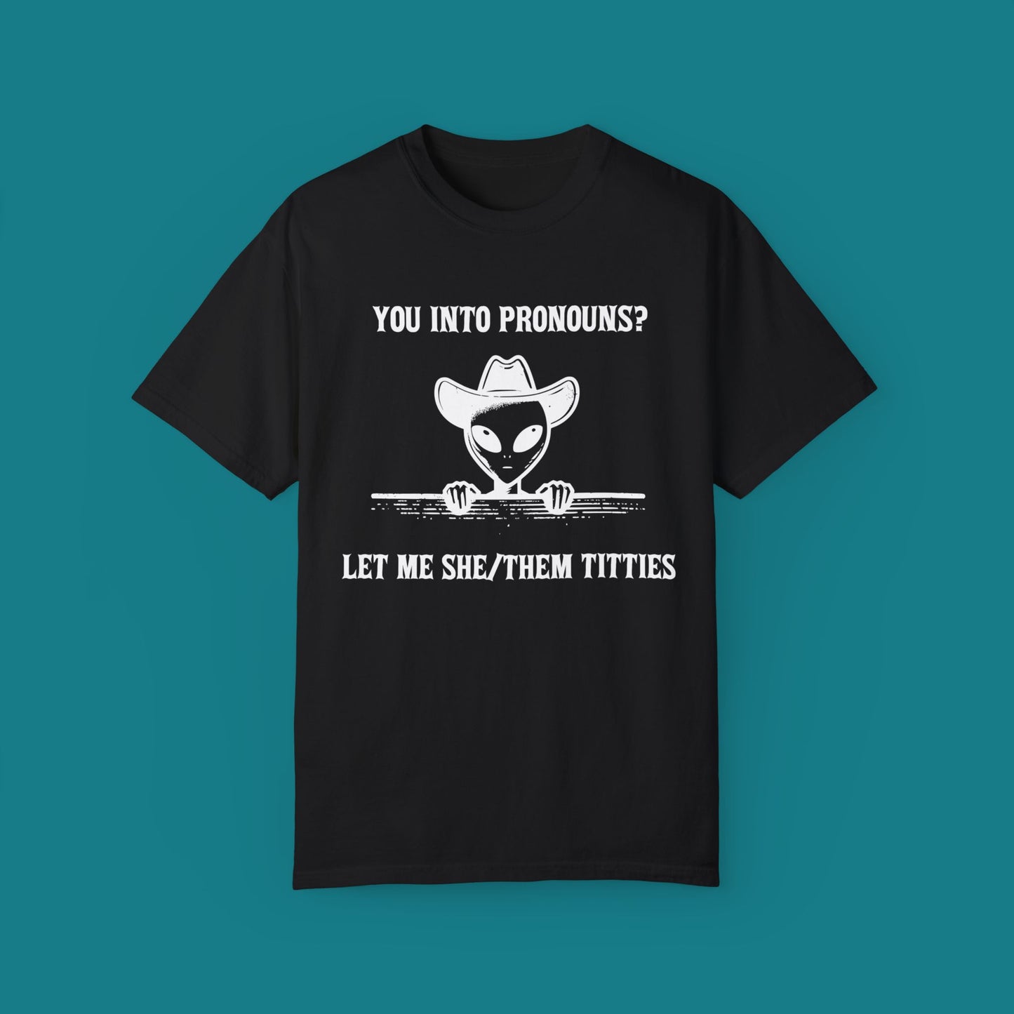 You into Pronouns? Let me she/them titties - Funny Alien Shirt